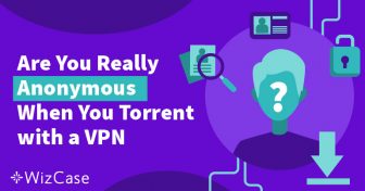 Piilottaako VPN IP:si, kun lataat torrentteja? Wizcase