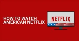 Kuinka katsoa Amerikan Netflixi&auml; mist&auml; tahansa vuonna 2026