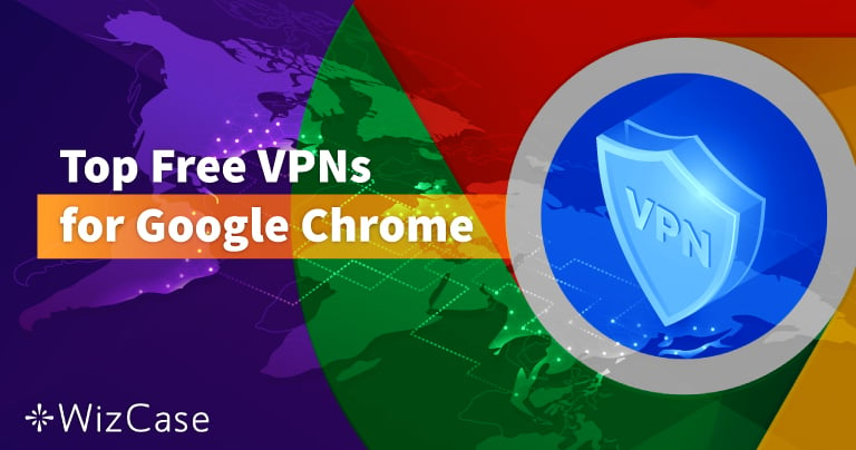 Ilmainen Chrome VPN – Top 6 vuonna 2025 (100% turvallinen)